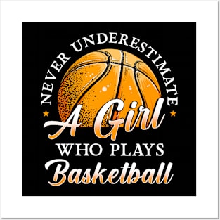 Never Underestimate A Girl Who Plays Basketball Posters and Art